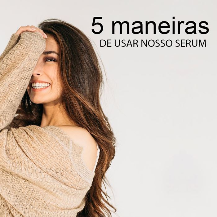 5 MANEIRAS DE USAR NOSSO SERUM